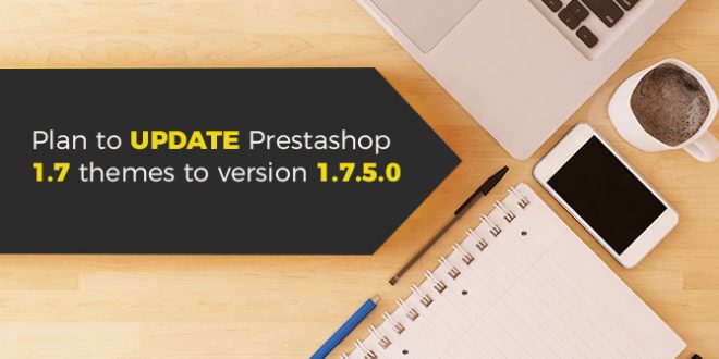 plan to update themes Prestashop 1.7.5.0