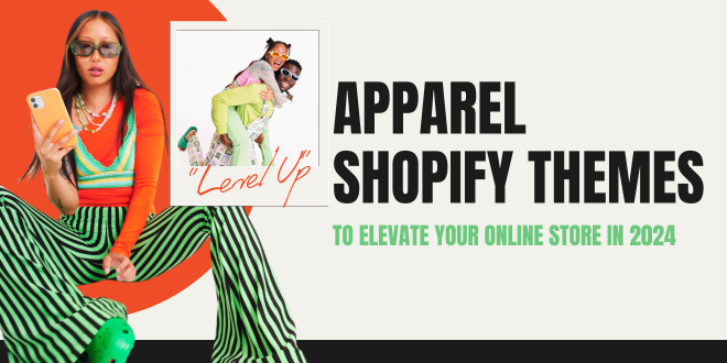 Discover 10 Shopify Apparel Themes to Elevate Your Online Store in 2024